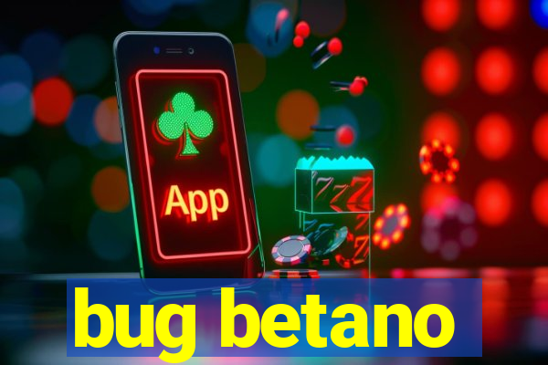 bug betano